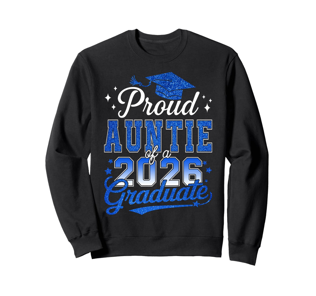 Proud Auntie 2026 Graduate Sweatshirt - Fun Novelty Design Men Women - T-Shirt, Sweatshirt, Hoodie