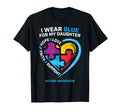 I Wear Blue My Daughter Gifts Dad T-Shirt - Casual Everyday Wear Men Women - T-Shirt, Sweatshirt, Hoodie