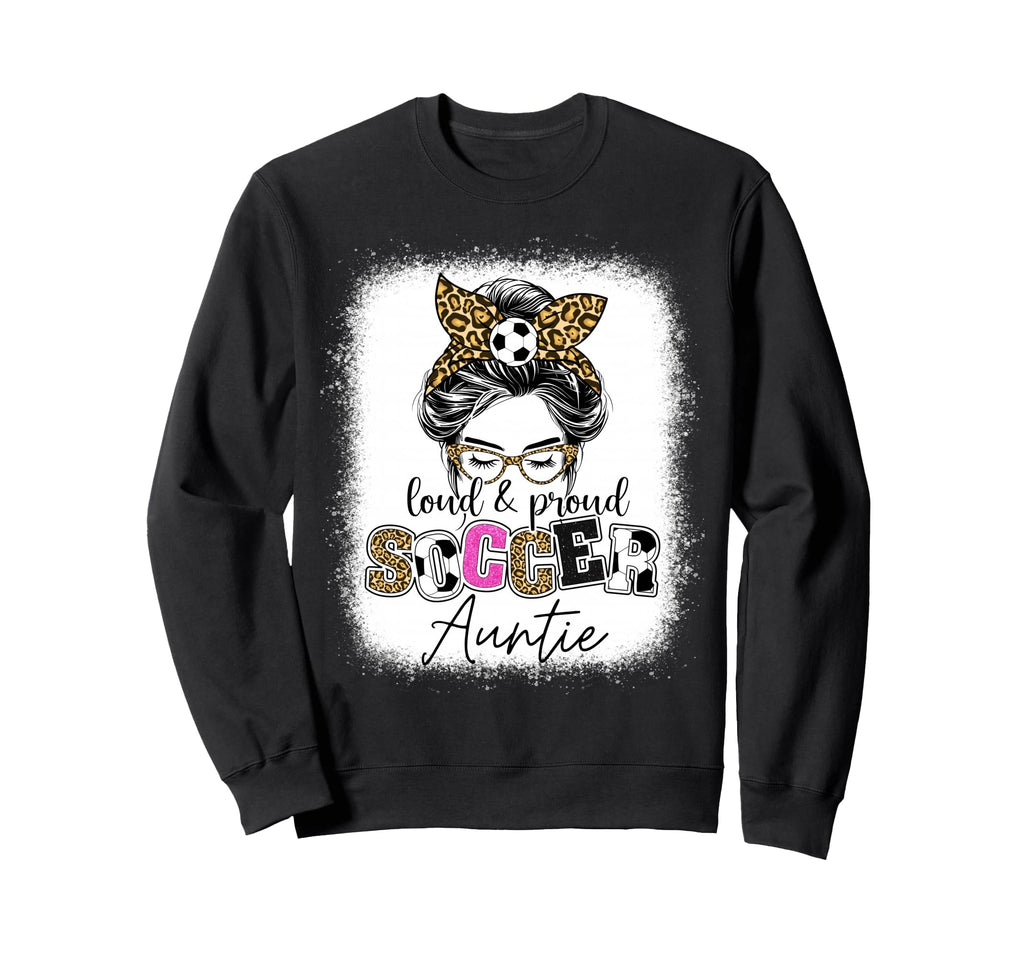 Loud And Proud Soccer Auntie Messy Sweatshirt - Minimalist Print Men Women - T-Shirt, Sweatshirt, Hoodie