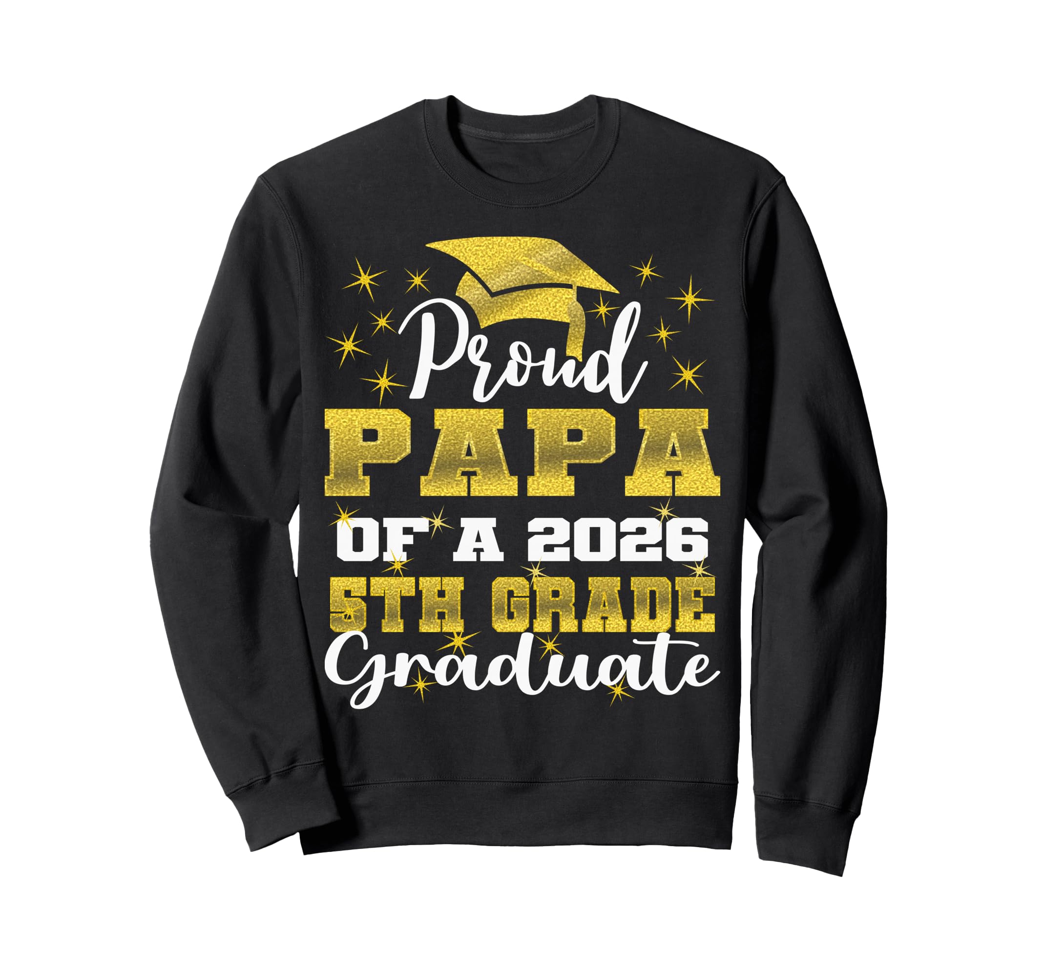 Proud Papa 5Th Grade Graduate 2026 Sweatshirt - Trendy Graphic for Adults - T-Shirt, Sweatshirt, Hoodie