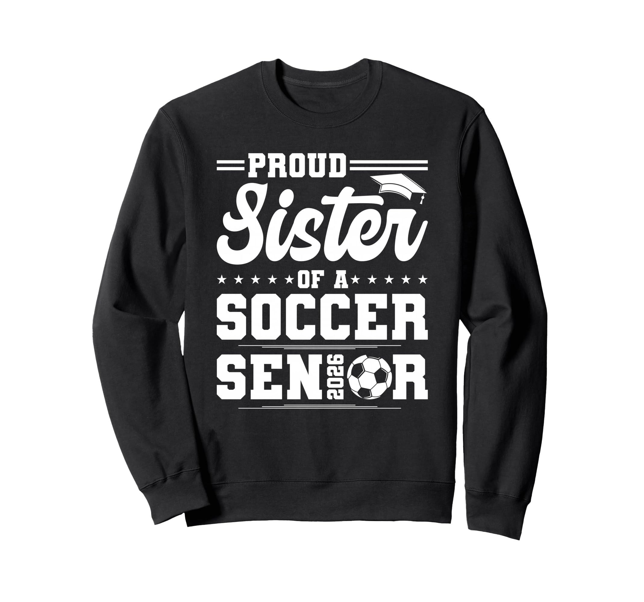 Proud Sister 2026 Senior Soccer Sweatshirt - Custom Art Print Unisex - T-Shirt, Sweatshirt, Hoodie