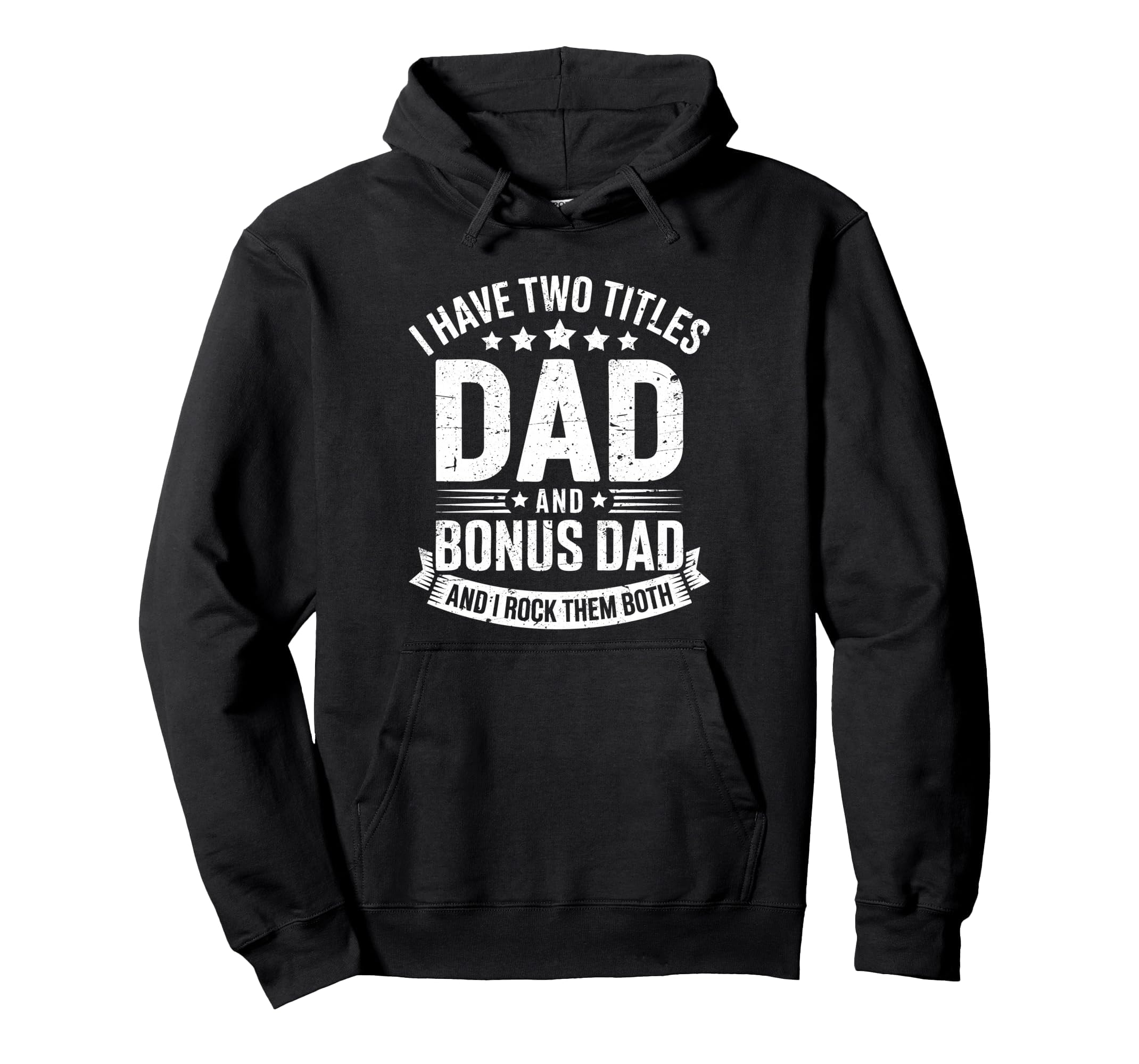 I Have Two Titles Dad And Bonus Dad Hoodie - Graphic Print for Adults - T-Shirt, Sweatshirt, Hoodie