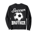 Soccer Family Brother Soccer Fans Sweatshirt - Fun Novelty Design Unisex - T-Shirt, Sweatshirt, Hoodie