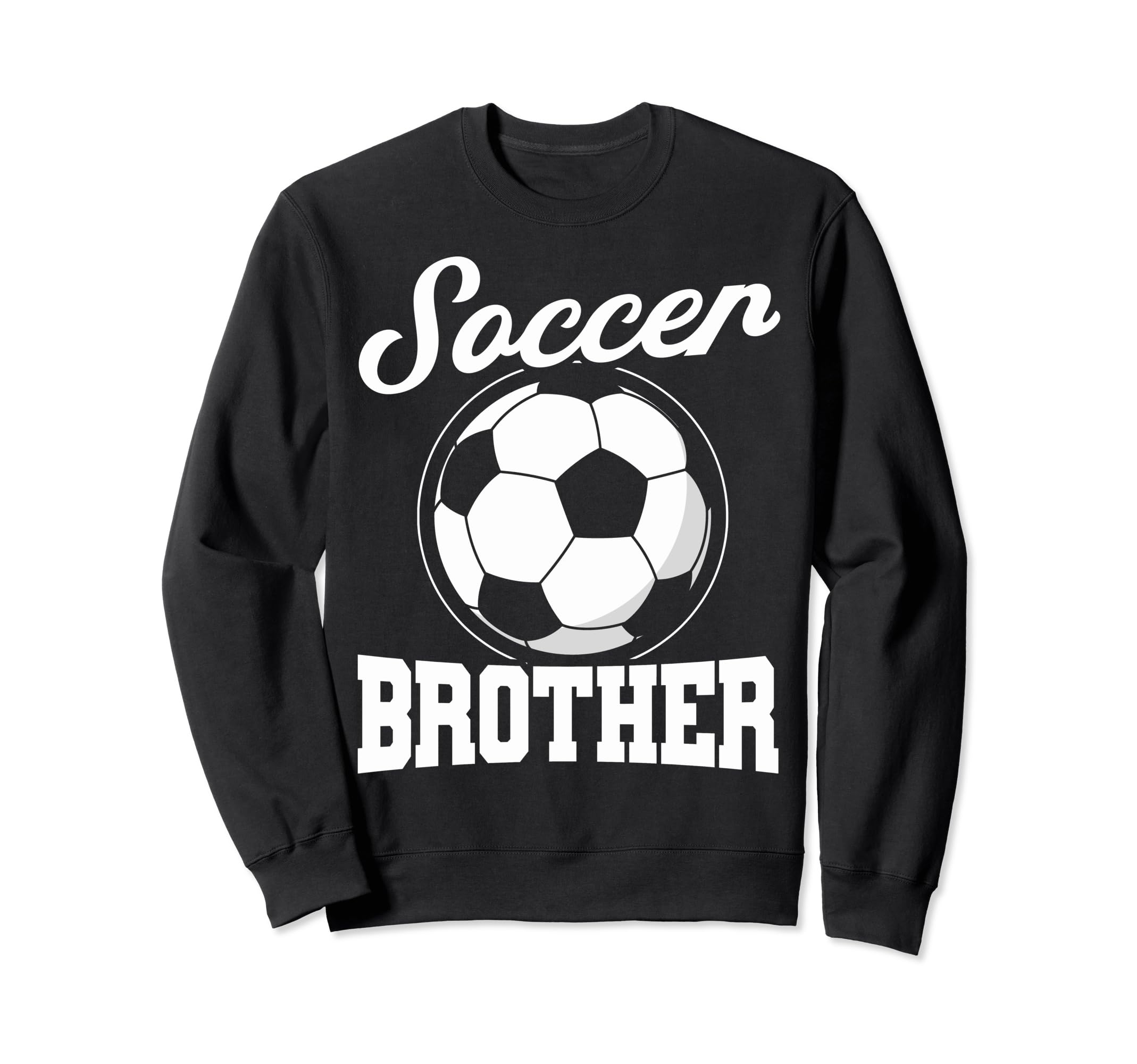 Soccer Family Brother Soccer Fans Sweatshirt - Fun Novelty Design Unisex - T-Shirt, Sweatshirt, Hoodie