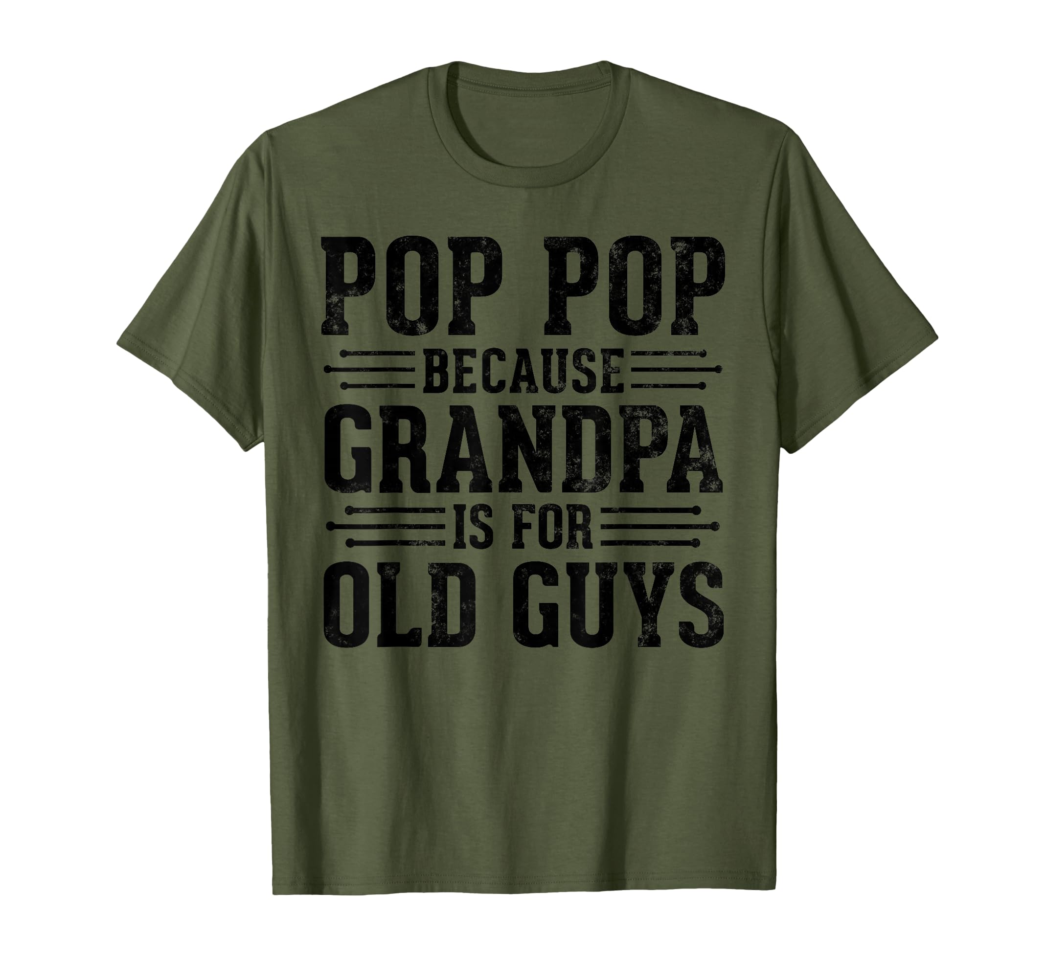 Pop Pop Because Grandpa Is Old Guys T-Shirt - Streetwear Style Unisex - T-Shirt, Sweatshirt, Hoodie