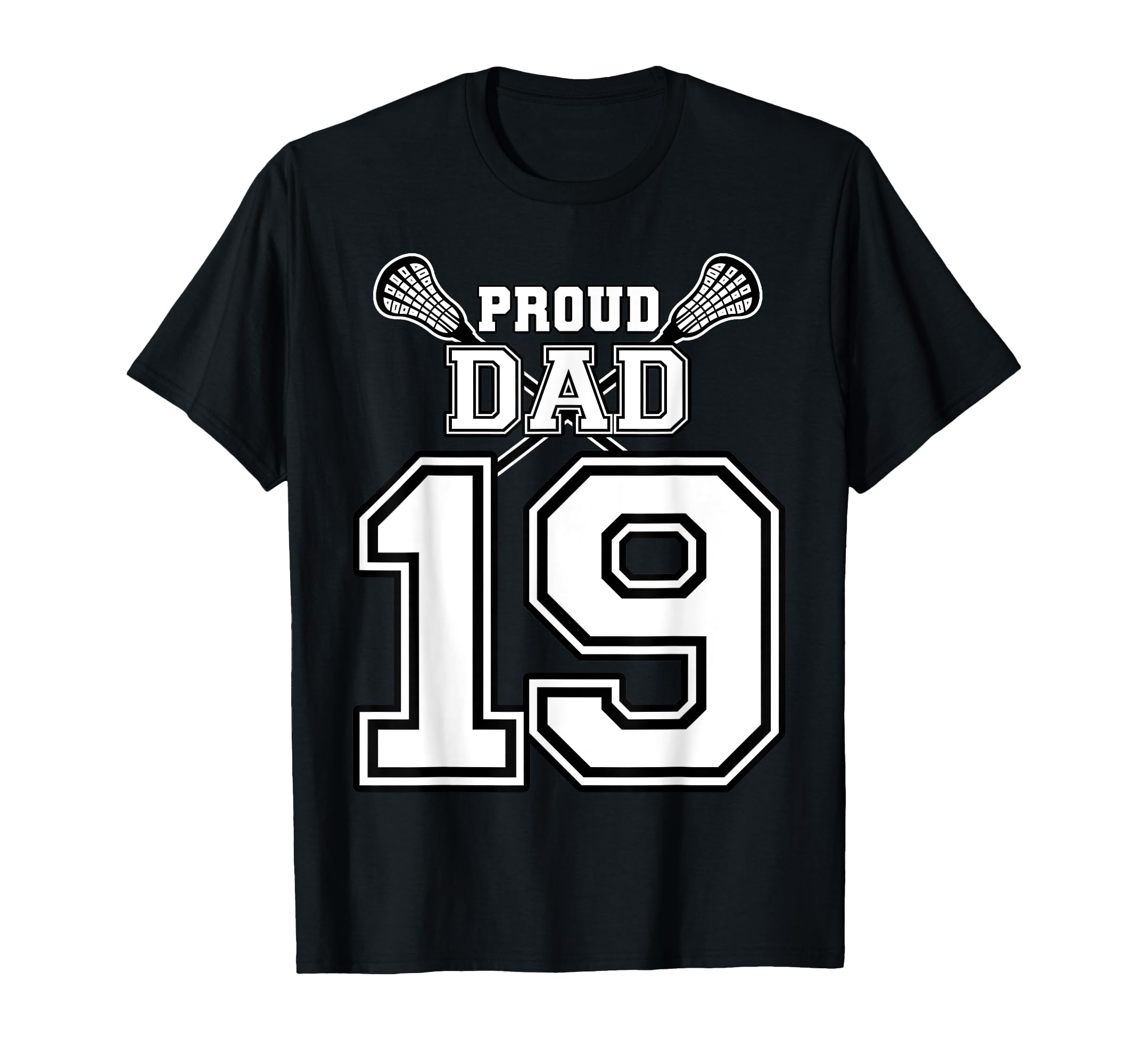 Custom Proud Lacrosse Dad Number 19 T-Shirt - Novelty Apparel Unisex - T-Shirt, Sweatshirt, Hoodie