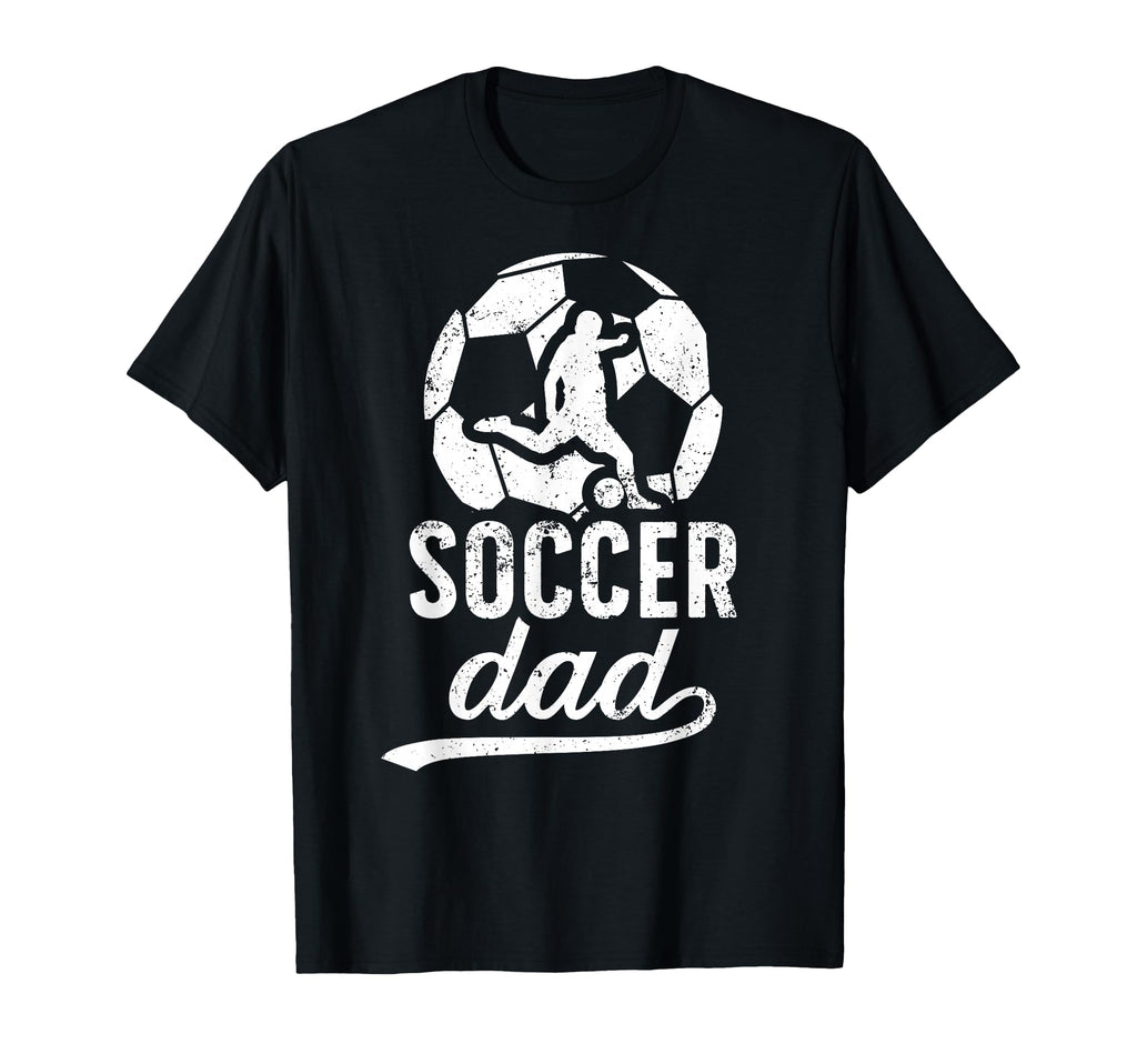 Soccer Dad Soccer Player Dad Soccer T-Shirt - Streetwear Style Men Women - T-Shirt, Sweatshirt, Hoodie
