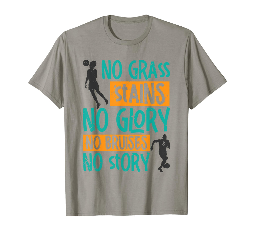 No Green Stains No Glory No Bruises T-Shirt - Fun Novelty Design Unisex - T-Shirt, Sweatshirt, Hoodie