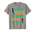 No Green Stains No Glory No Bruises T-Shirt - Fun Novelty Design Unisex - T-Shirt, Sweatshirt, Hoodie