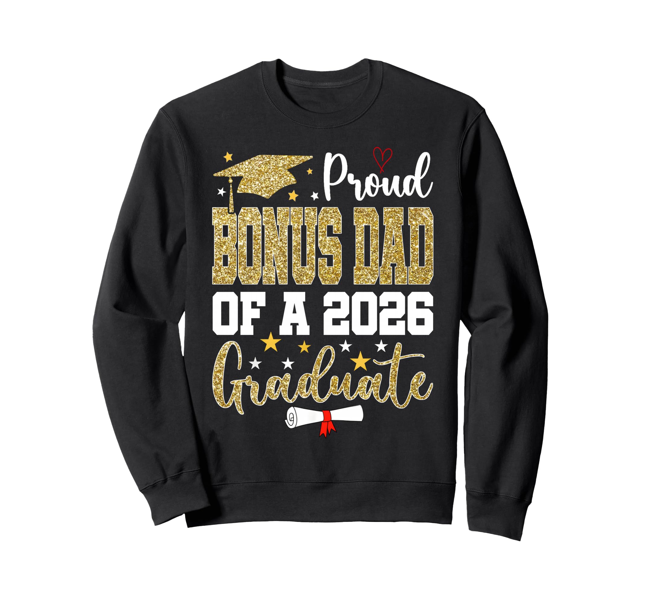 Proud Bonus Dad 2026 Graduate Senior Sweatshirt - Graphic Print Unisex - T-Shirt, Sweatshirt, Hoodie