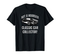 Not Hoarder Car Collector Funny Dad T-Shirt - Custom Art Print for Adults - T-Shirt, Sweatshirt, Hoodie