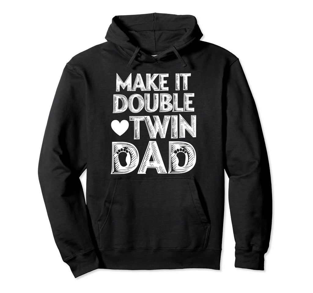 Make Double Twin Dad Novelty Funny Hoodie - Aesthetic Graphic for Adults - T-Shirt, Sweatshirt, Hoodie
