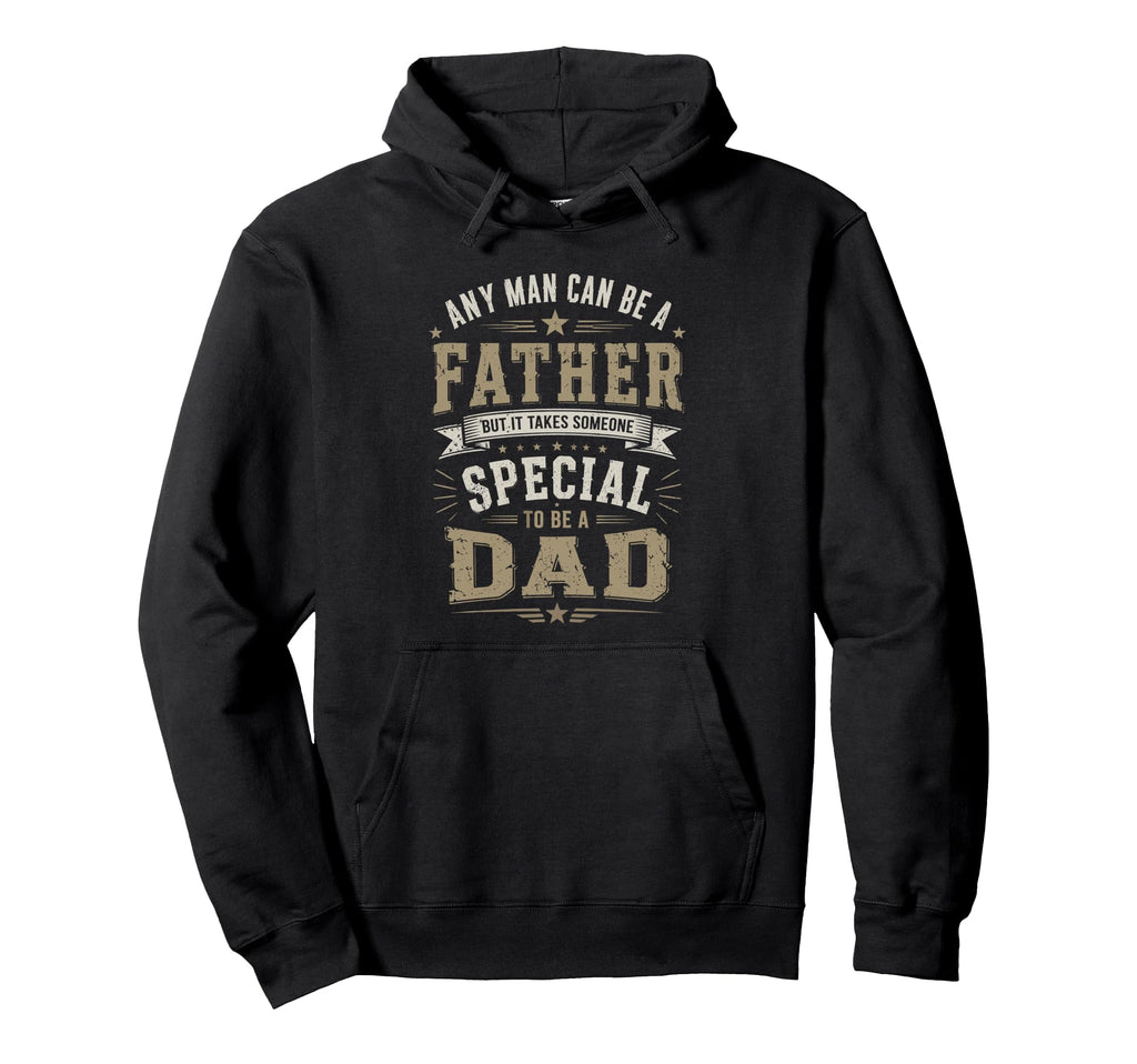Any Can Be Father Special Dad Fathers Day Hoodie - Streetwear Style Unisex - T-Shirt, Sweatshirt, Hoodie
