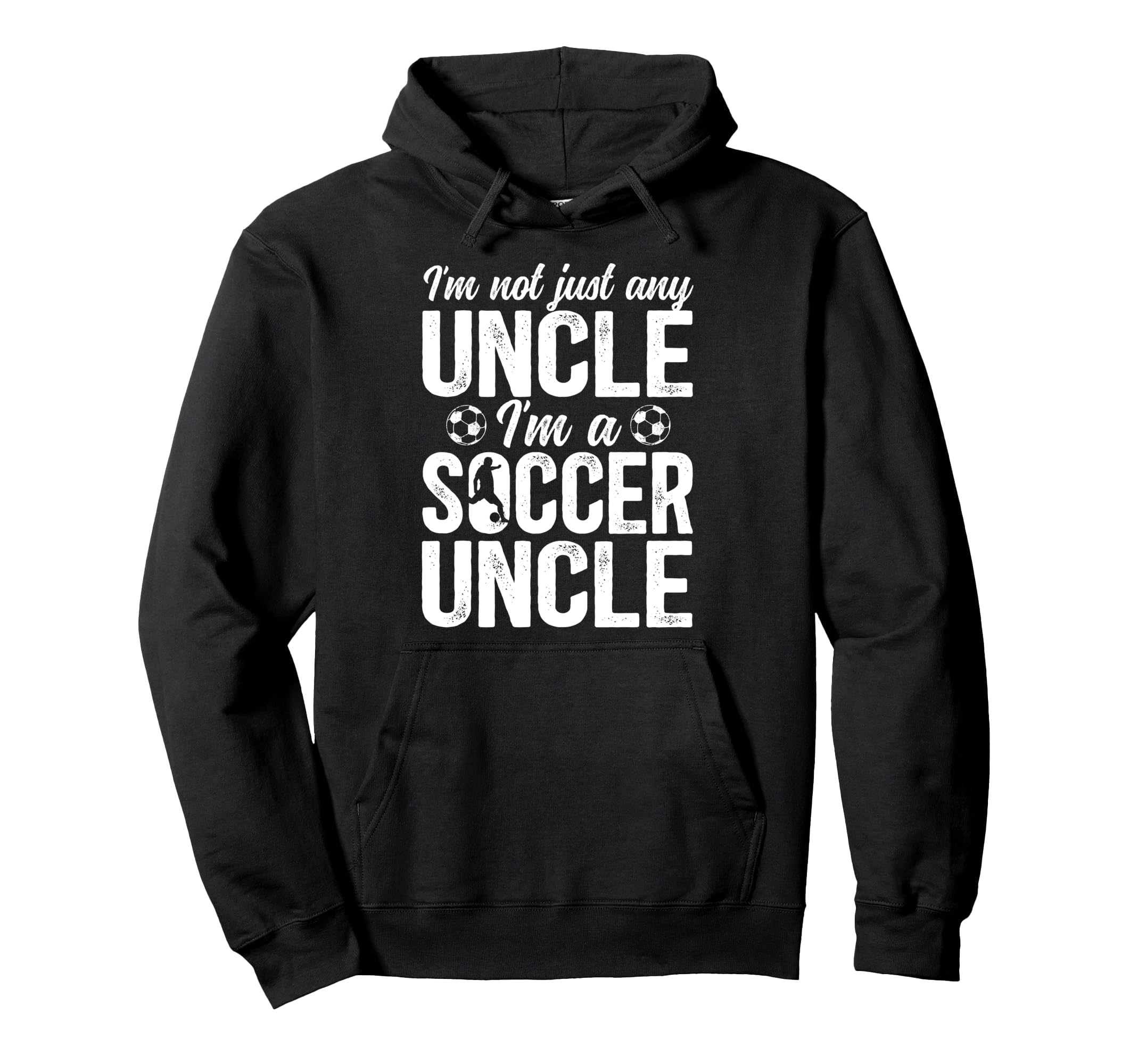 Im Soccer Uncle Soccer Player Hoodie - Casual Everyday Wear for Adults - T-Shirt, Sweatshirt, Hoodie