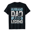 Martial Arts Husband Dad Judo Legend T-Shirt - Streetwear Style Men Women - T-Shirt, Sweatshirt, Hoodie