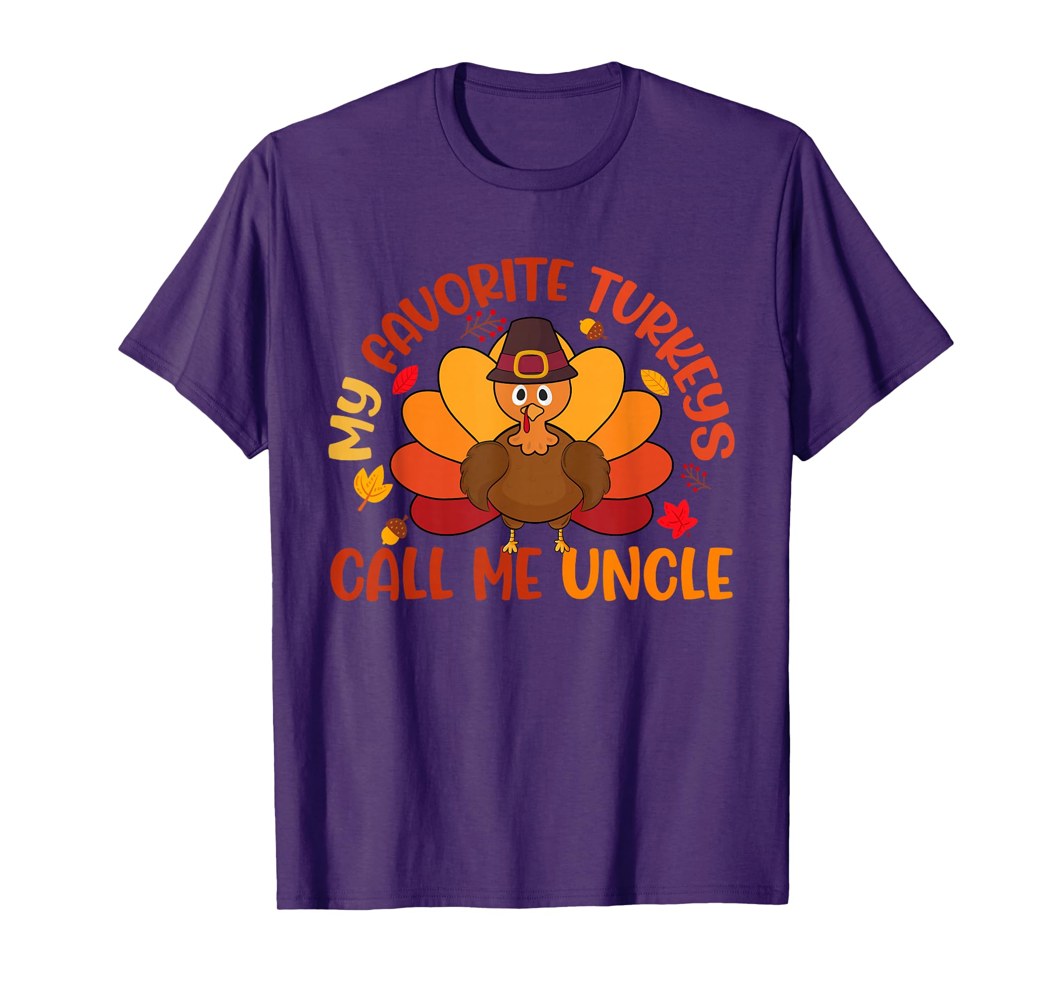 My Favorite Turkeys Calls Me Uncle T-Shirt - Fun Novelty Design for Adults - T-Shirt, Sweatshirt, Hoodie