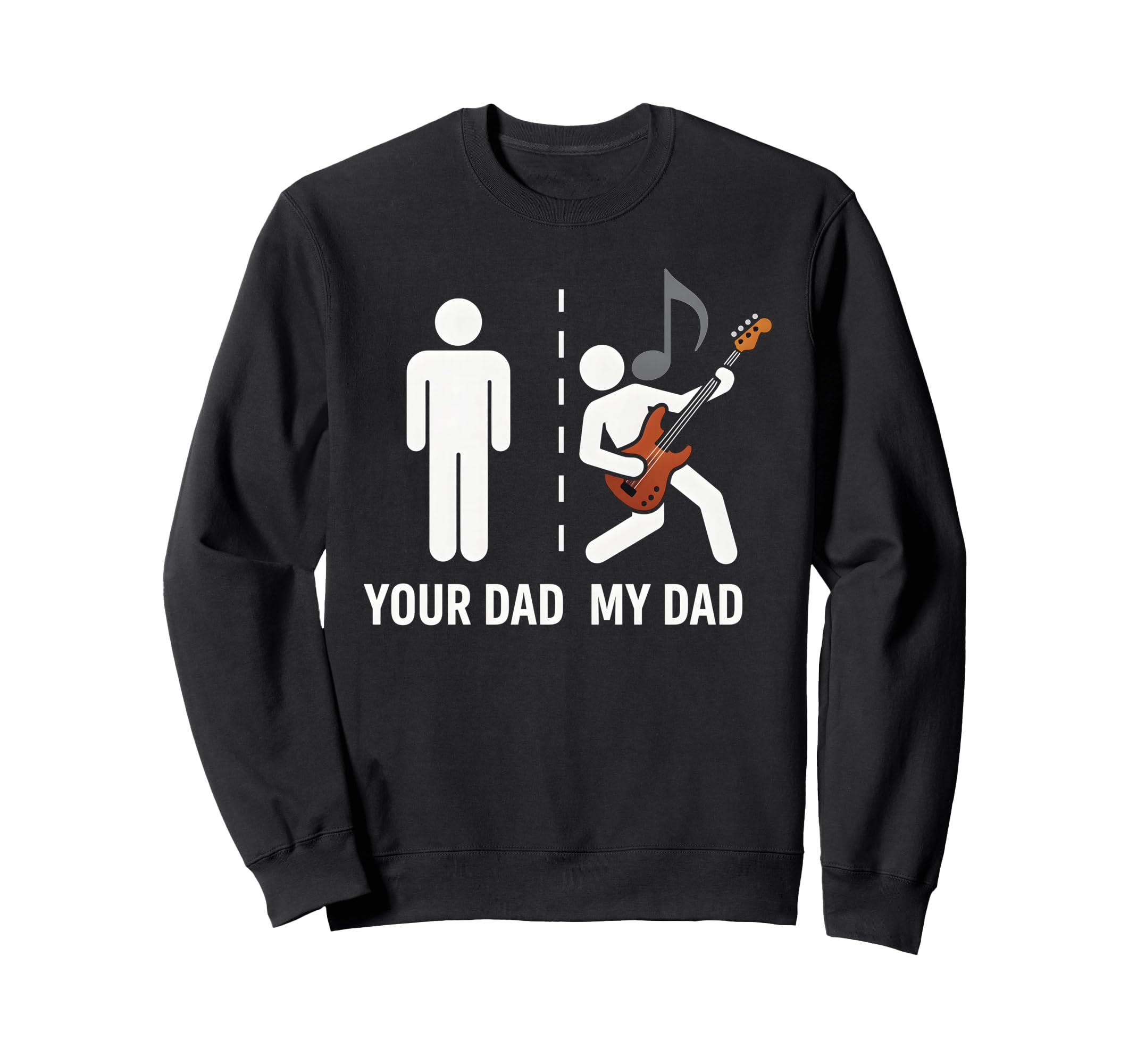 Your Dad My Dad Funny Father Sweatshirt - Casual Everyday Wear Unisex - T-Shirt, Sweatshirt, Hoodie