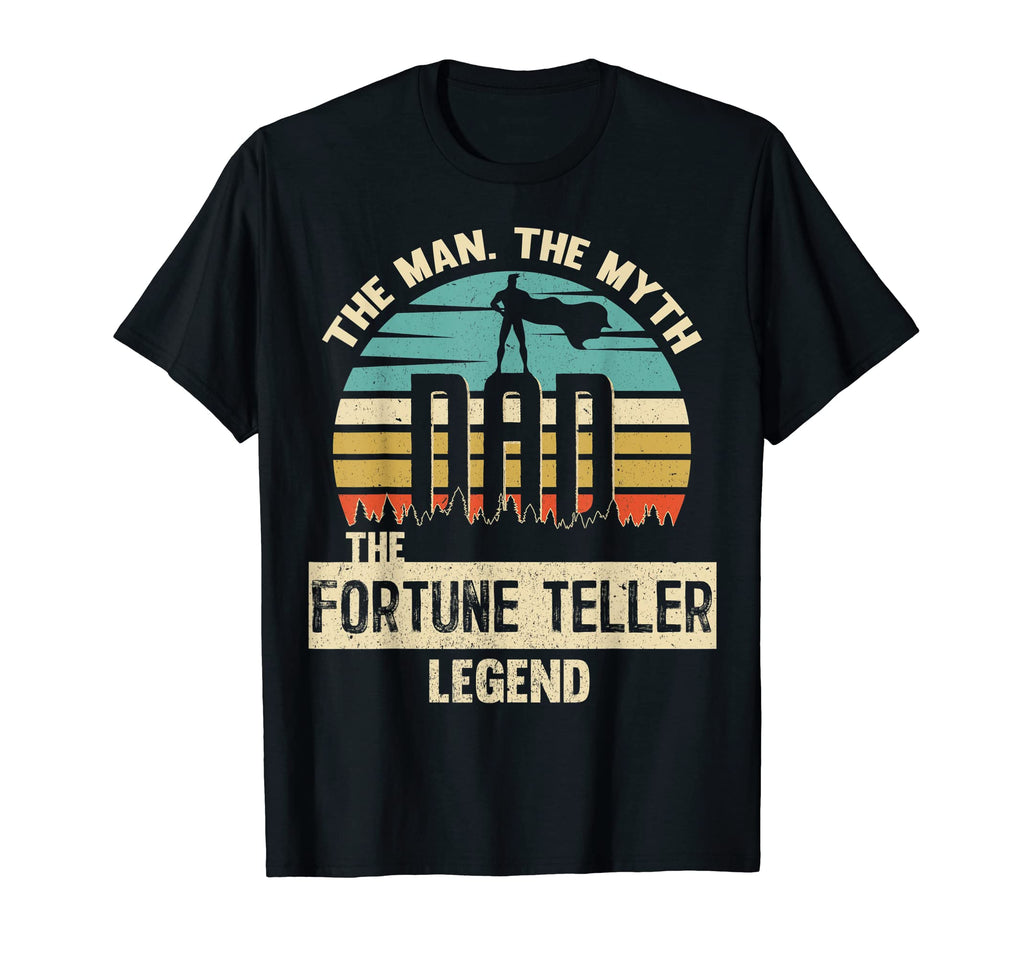 Myth Legend Dad Fortune Teller T-Shirt - Unique Graphic Unisex - T-Shirt, Sweatshirt, Hoodie