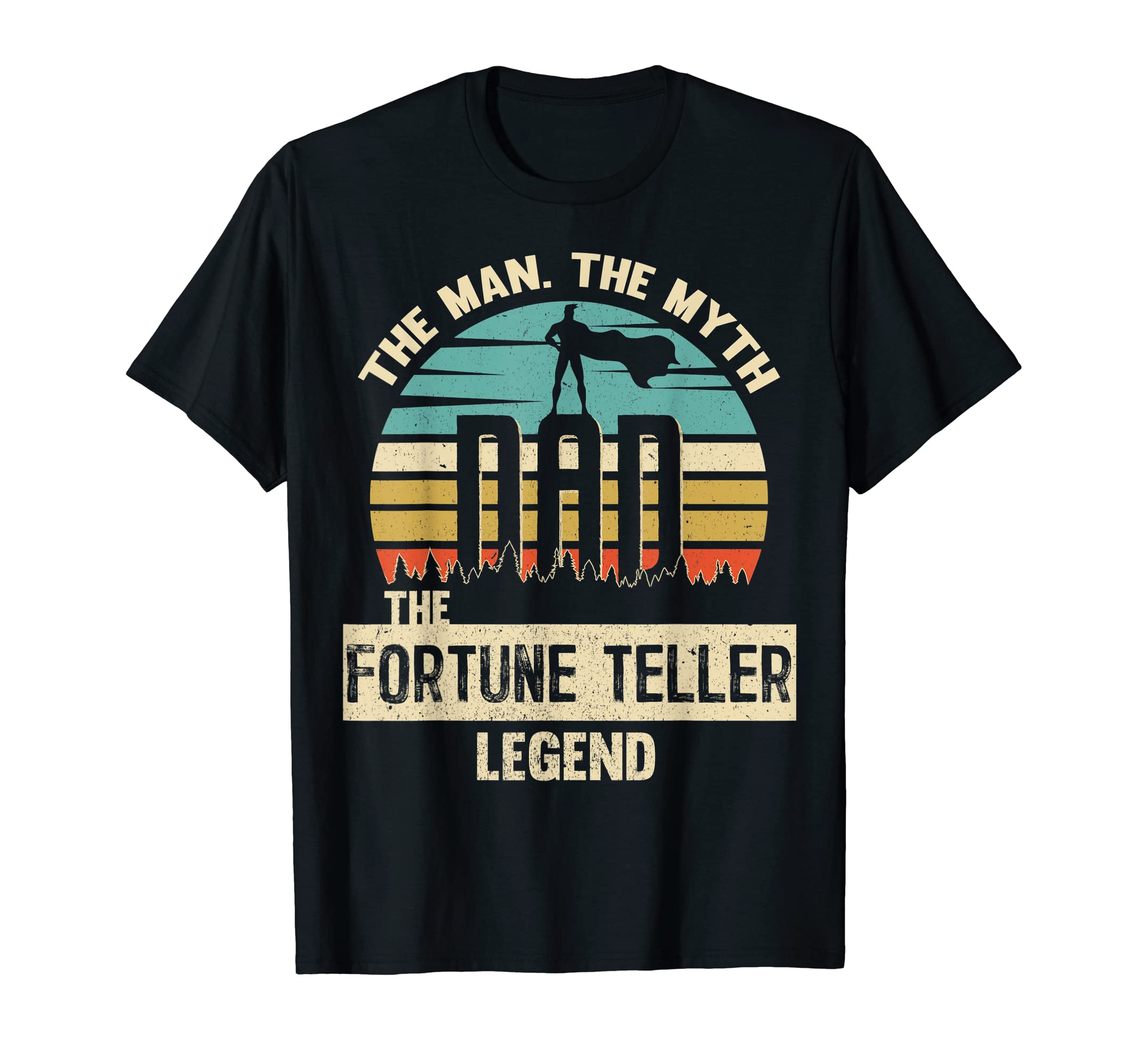 Myth Legend Dad Fortune Teller T-Shirt - Unique Graphic Unisex - T-Shirt, Sweatshirt, Hoodie