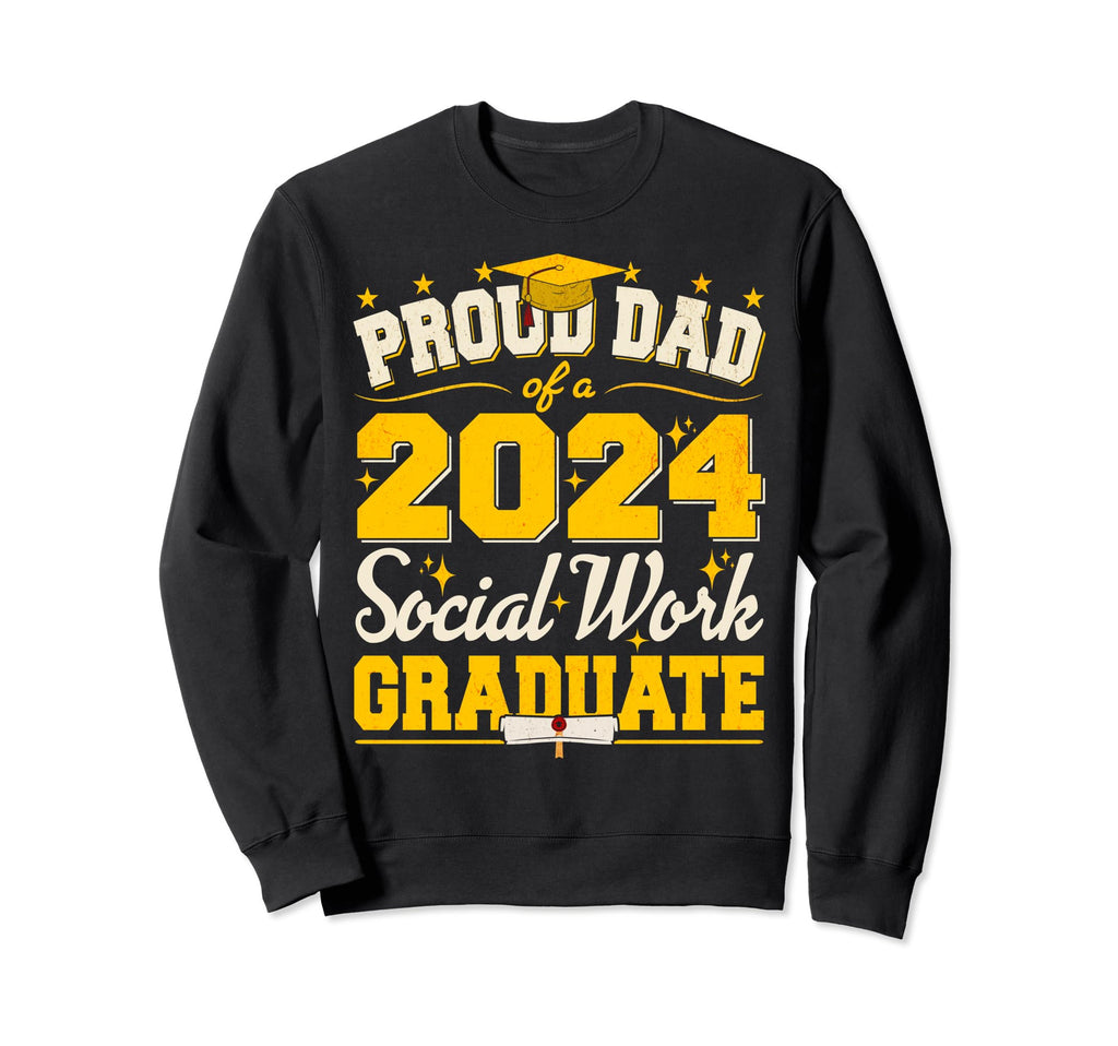 Proud Dad 2024 Social Work Sweatshirt - Fun Novelty Design Men Women - T-Shirt, Sweatshirt, Hoodie