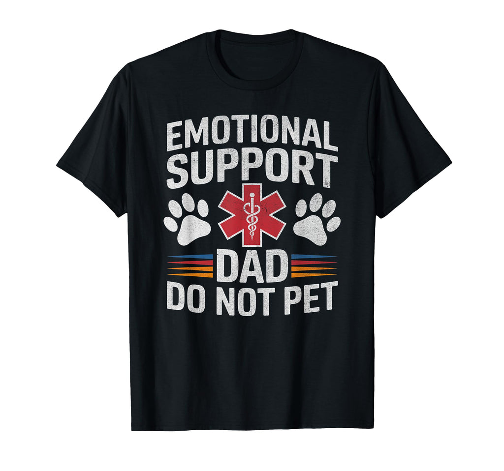 Emotional Support Dad Do Not Pet Funny T-Shirt - Trendy Graphic for Adults - T-Shirt, Sweatshirt, Hoodie