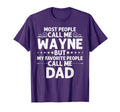 Wayne Gift Name Funny Fathers Day T-Shirt - Streetwear Style for Adults - T-Shirt, Sweatshirt, Hoodie
