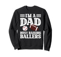 Im Dad Busy Raising Ballers Baseball Sweatshirt - Trendy Graphic Men Women - T-Shirt, Sweatshirt, Hoodie
