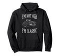Im Not Old Im Funny Motorcycle Mens Biker Hoodie - Streetwear Style Unisex - T-Shirt, Sweatshirt, Hoodie