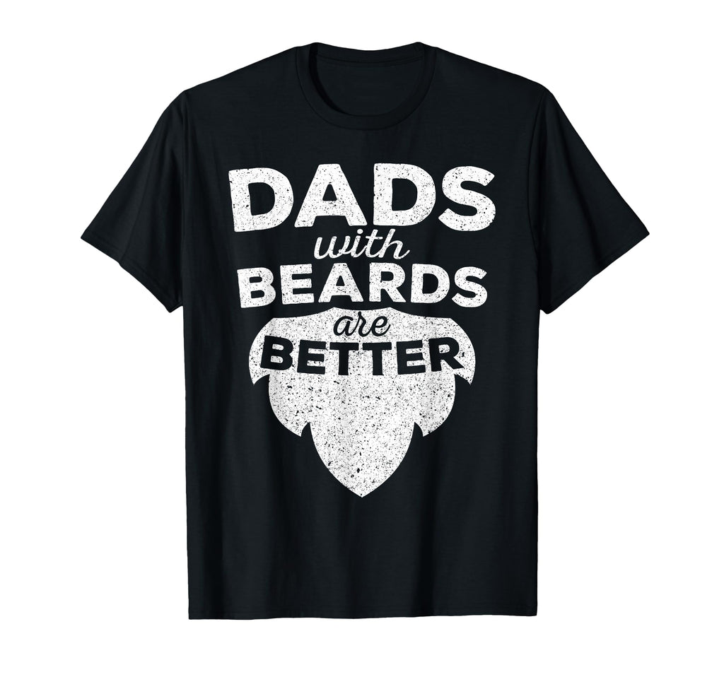 Dads Beards Are Better Bearded Fathers T-Shirt - Trendy Graphic Men Women - T-Shirt, Sweatshirt, Hoodie
