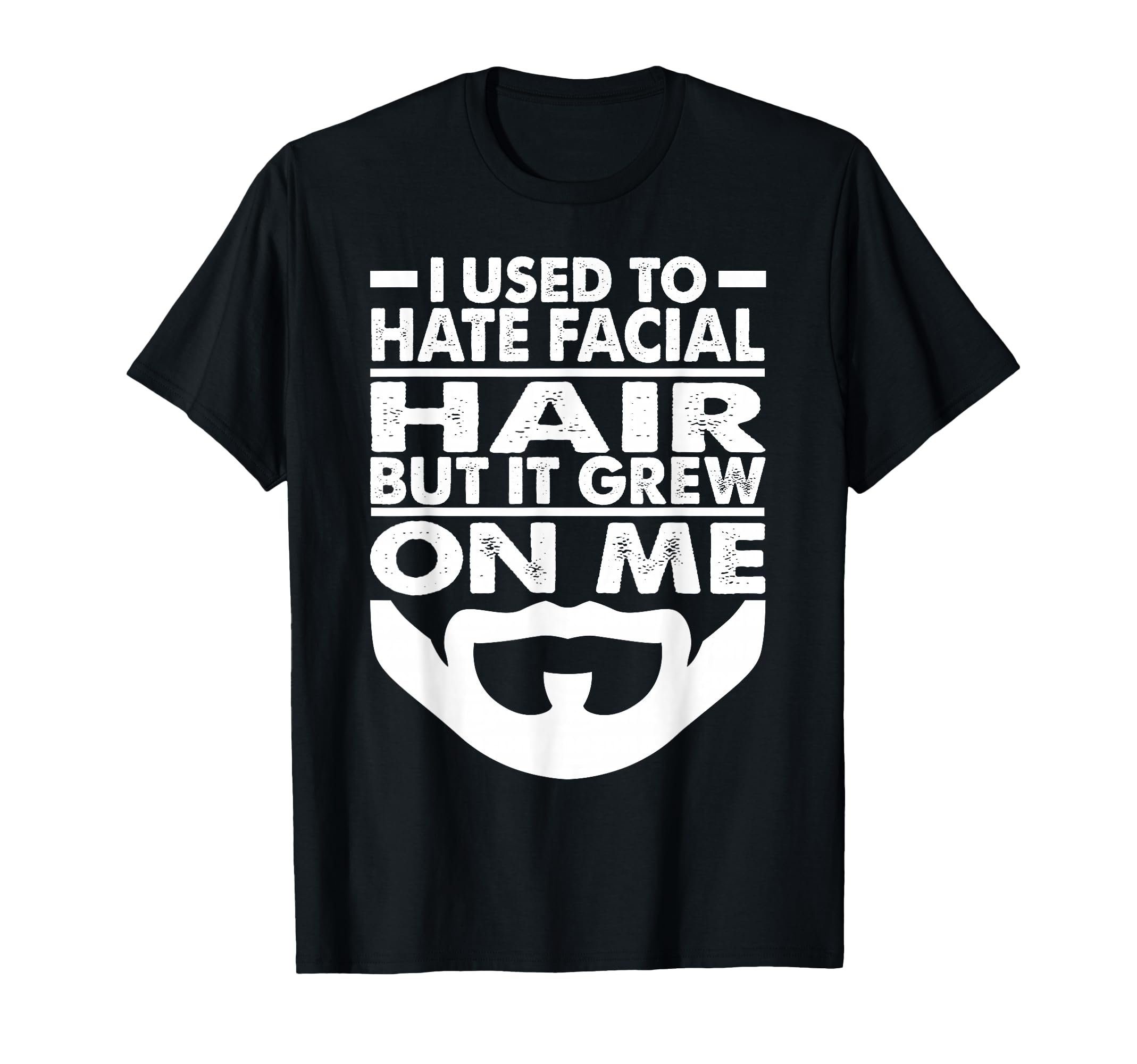 I Used To Hate Facial Hair Dad Jokes T-Shirt - Trendy Graphic for Adults - T-Shirt, Sweatshirt, Hoodie