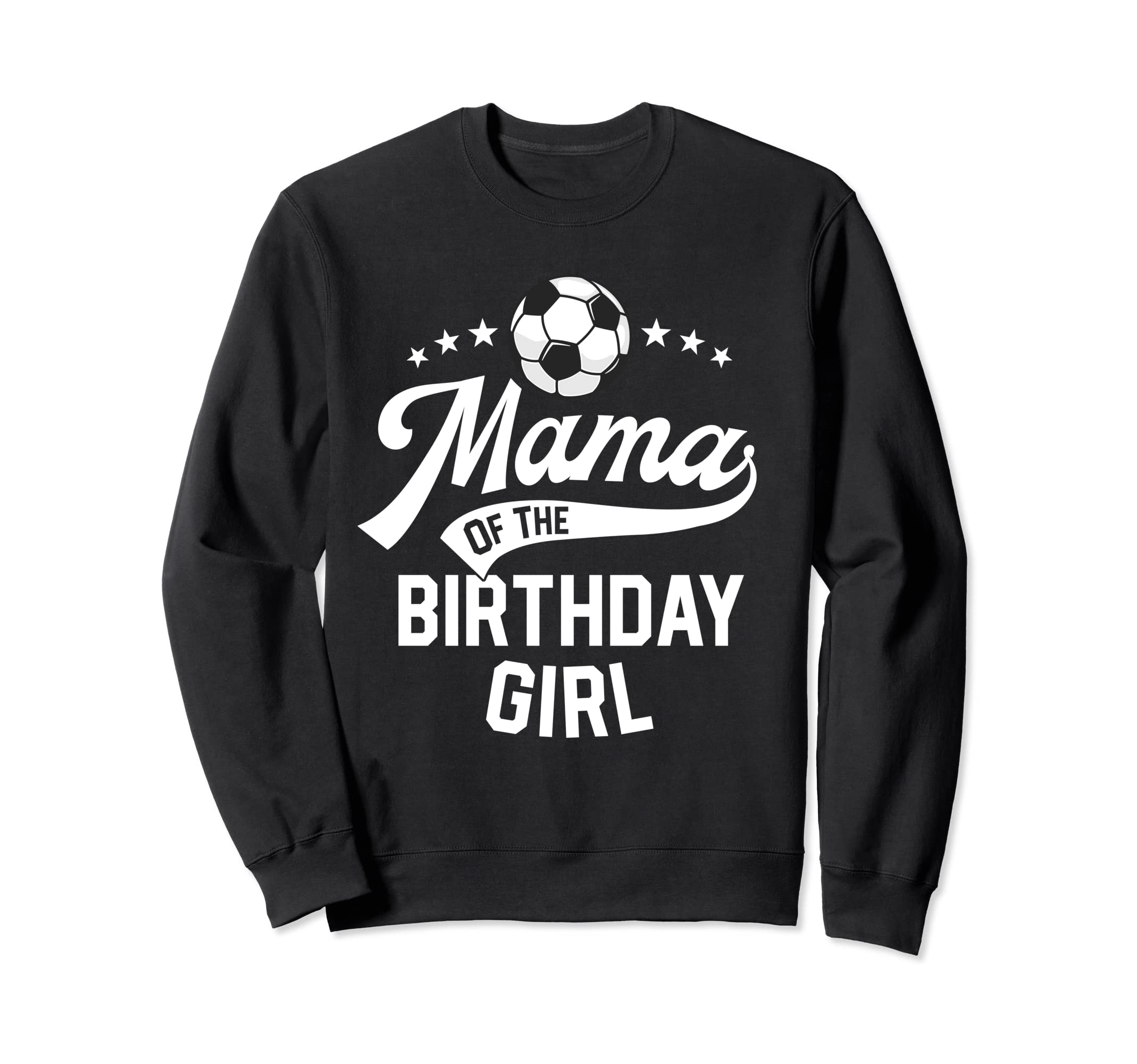Mama Birthday Soccer Themed Party Sweatshirt - Unique Graphic for Adults - T-Shirt, Sweatshirt, Hoodie
