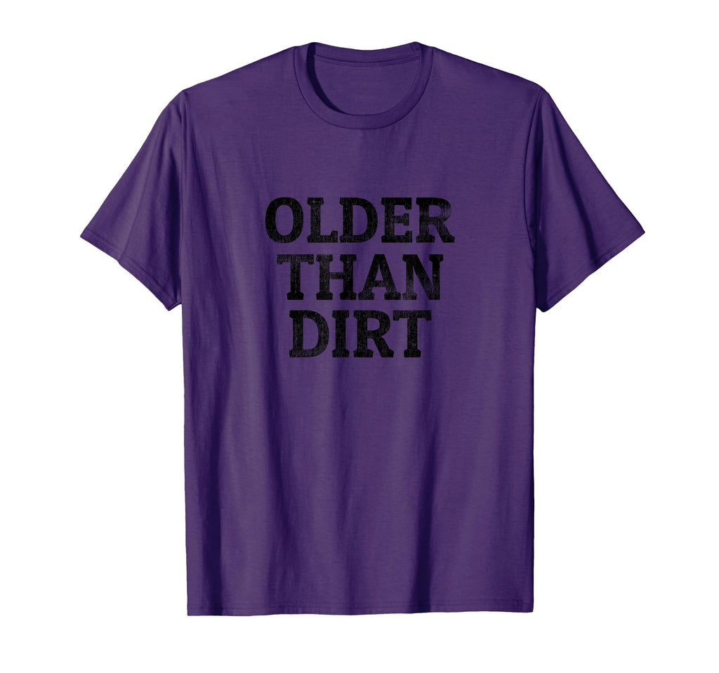 Older Than Dirt Funny Seniors T-Shirt - Custom Art Print for Adults - T-Shirt, Sweatshirt, Hoodie