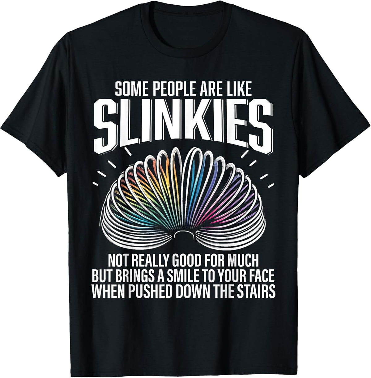 Some People are Like Slinkies Funny Sarcastic Mens - Adult & Kids T-Shirts, Sweatshirts & Hoodies apparel design preview 1