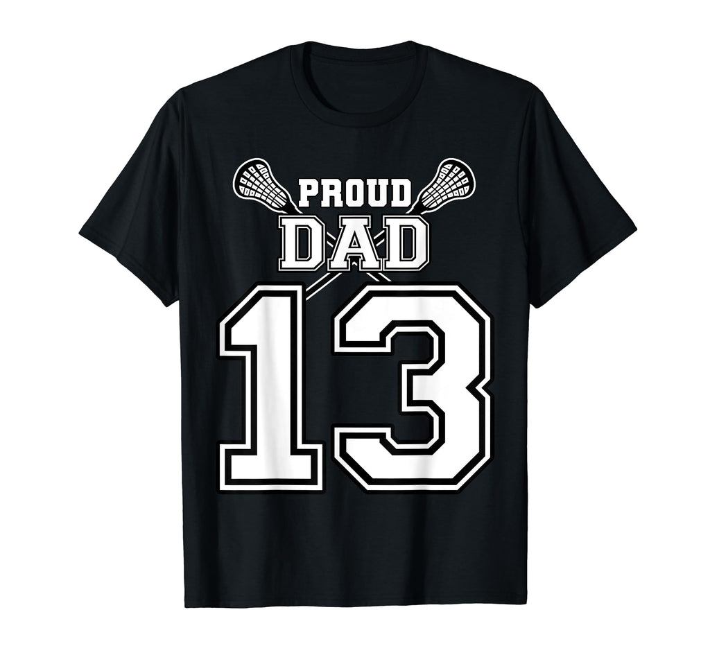 Custom Proud Lacrosse Dad Number T-Shirt - Casual Everyday Wear Men Women - T-Shirt, Sweatshirt, Hoodie