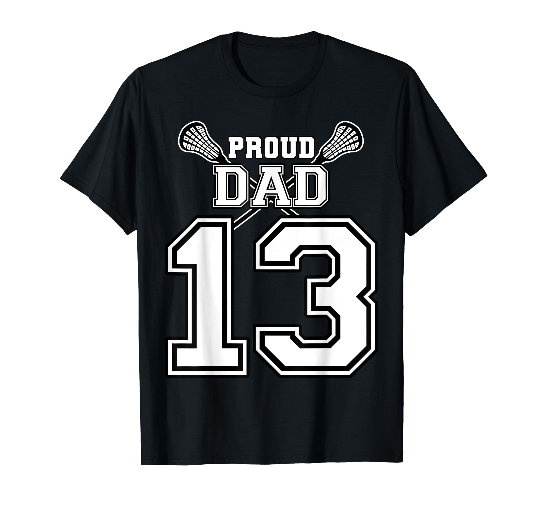 Custom Proud Lacrosse Dad Number T-Shirt - Casual Everyday Wear Men Women - T-Shirt, Sweatshirt, Hoodie