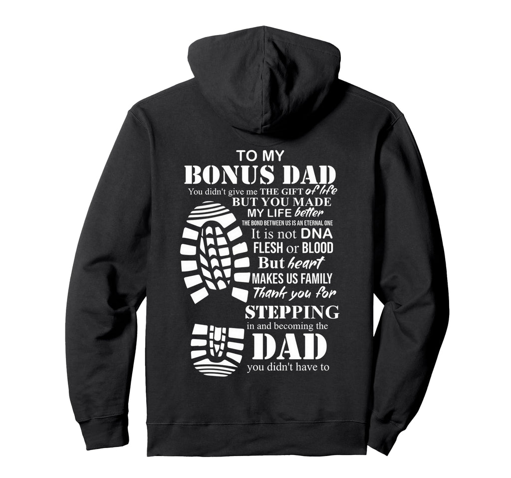 To My Bonus Dad You Made My Life Better Hoodie - Trendy Graphic Unisex - T-Shirt, Sweatshirt, Hoodie