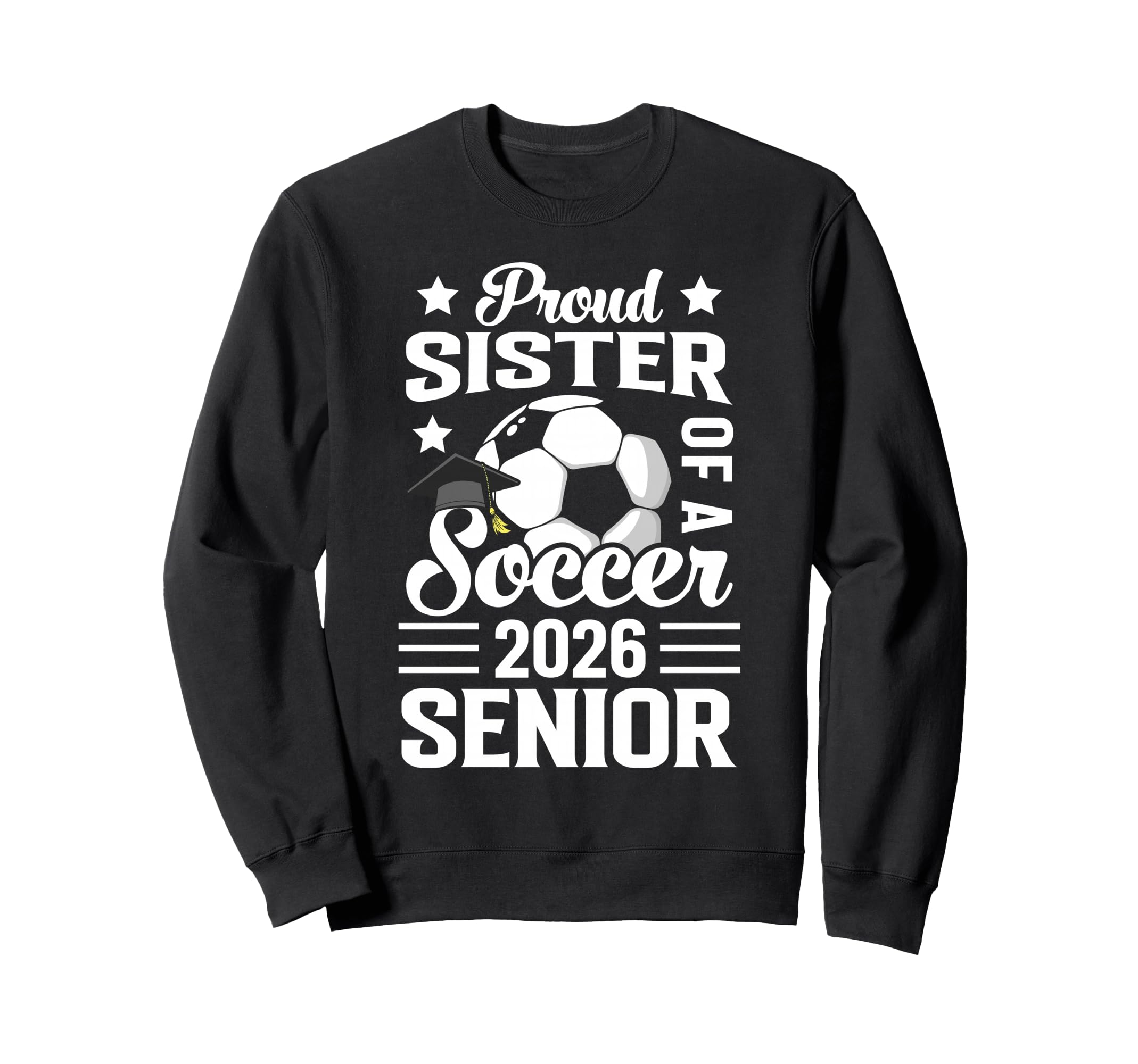 Proud Sister Soccer Senior 2026 Sweatshirt - Aesthetic Graphic for Adults - T-Shirt, Sweatshirt, Hoodie