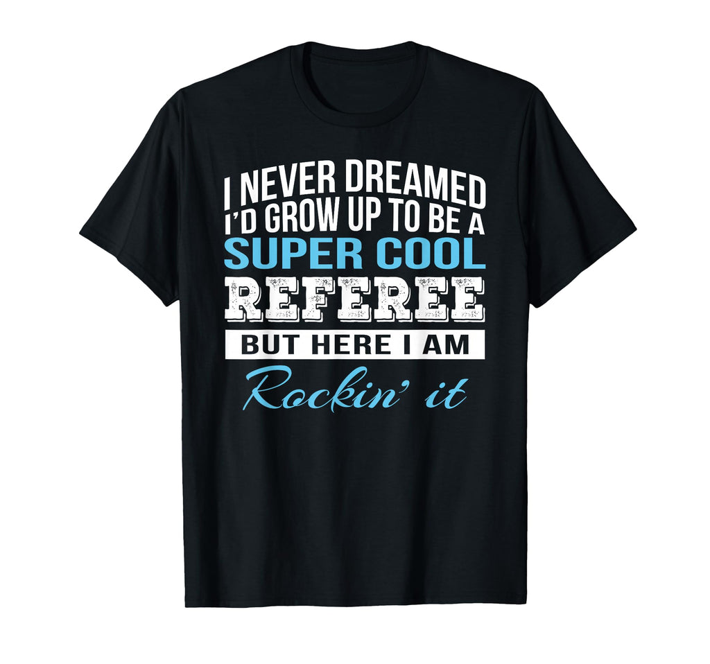 Funny Referee Gift T-Shirt - Custom Art Print for Adults - T-Shirt, Sweatshirt, Hoodie