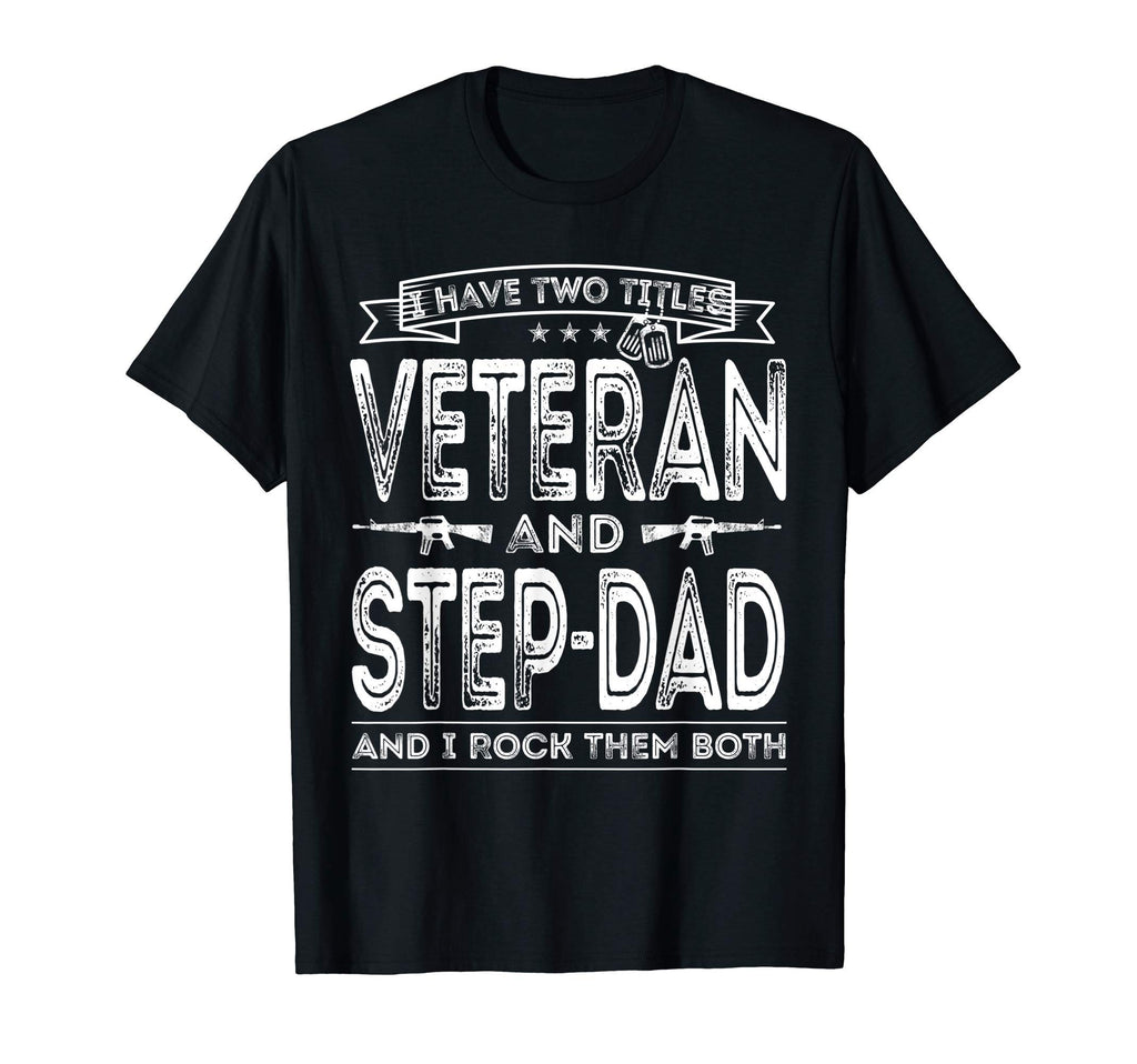 Mens I Have Two Titles Veteran And T-Shirt - Unique Graphic for Adults - T-Shirt, Sweatshirt, Hoodie