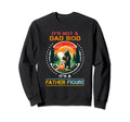 Its Not Dad Bod Its Father Figure Sweatshirt - Casual Everyday Wear Unisex - T-Shirt, Sweatshirt, Hoodie