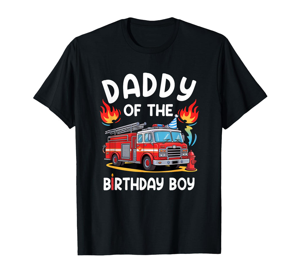 Daddy Birthday Fire Truck Firefighter T-Shirt - Novelty Apparel for Adults - T-Shirt, Sweatshirt, Hoodie