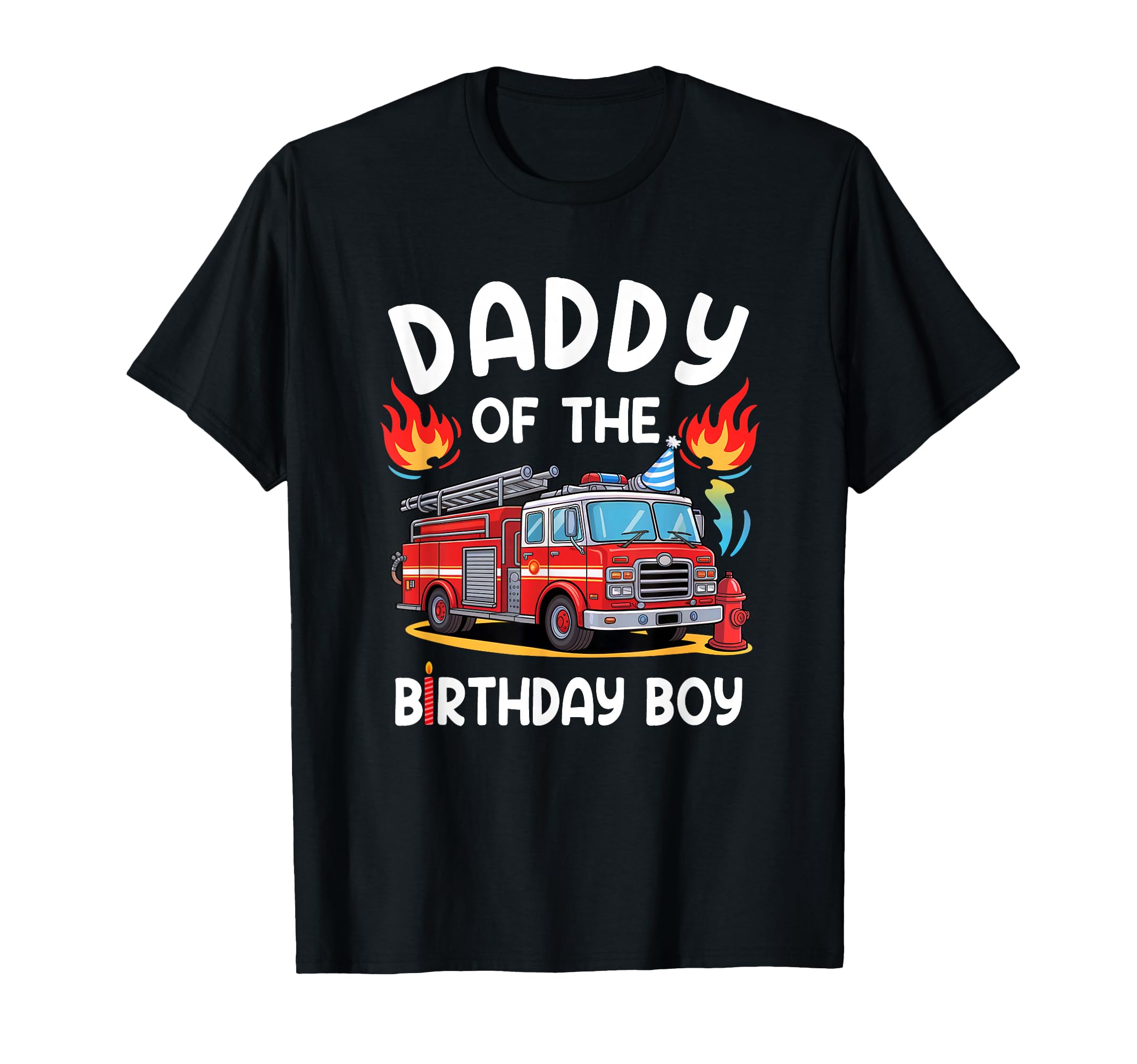 Daddy Birthday Fire Truck Firefighter T-Shirt - Novelty Apparel for Adults - T-Shirt, Sweatshirt, Hoodie