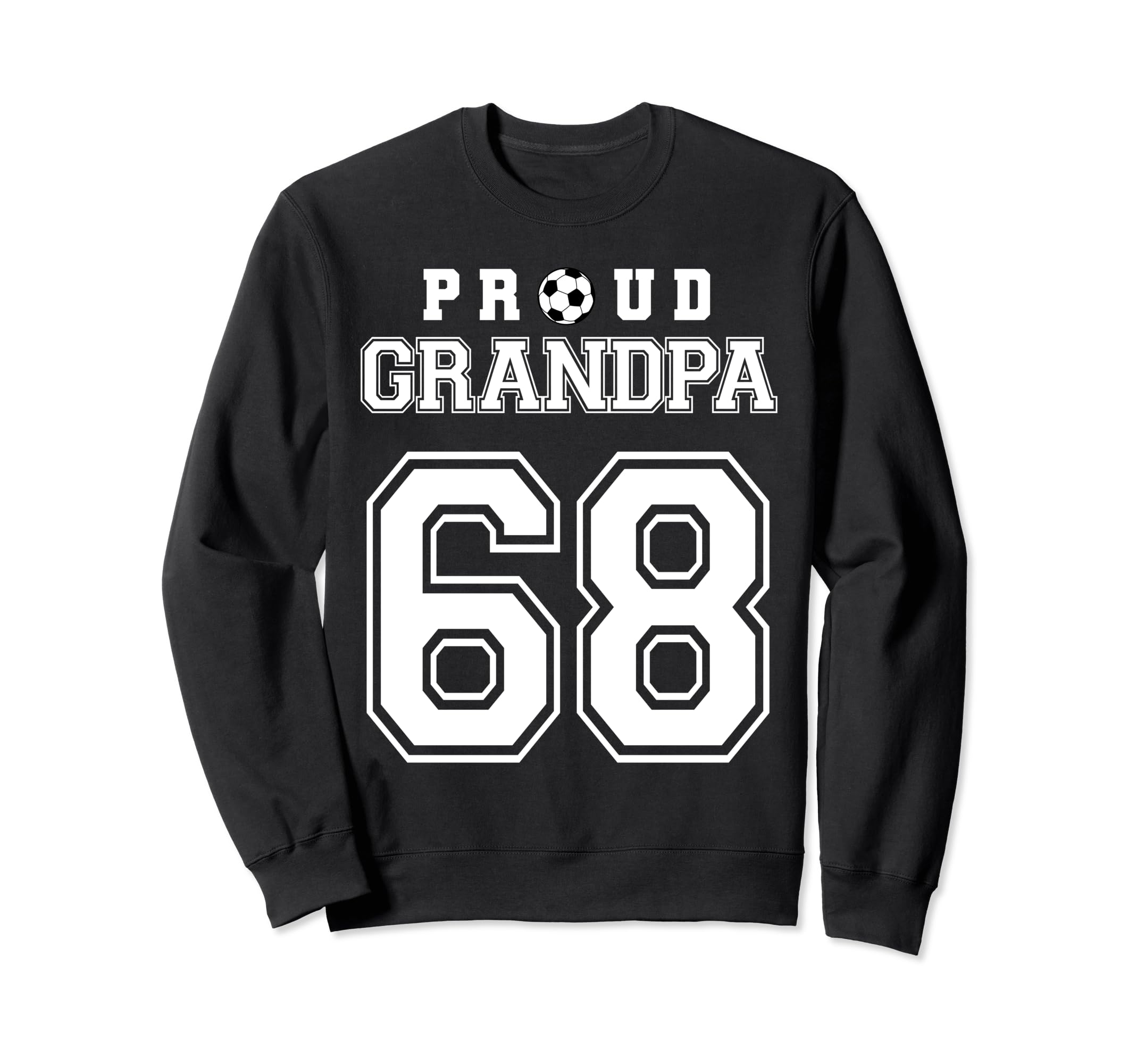 Number 68 Custom Proud Soccer Futbol Sweatshirt - Novelty Apparel Unisex - T-Shirt, Sweatshirt, Hoodie
