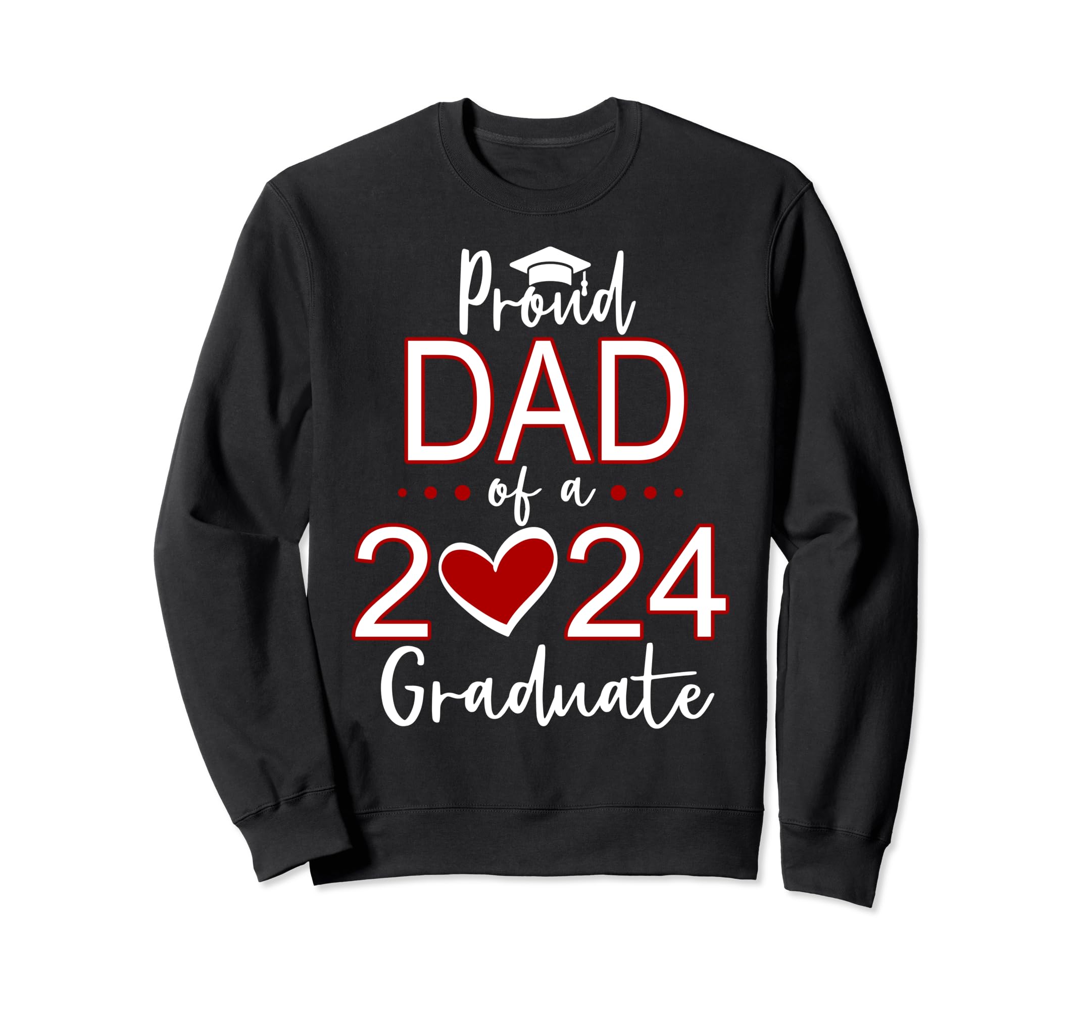 Proud Dad Class 2024 Graduate Sweatshirt - Custom Art Print Men Women - T-Shirt, Sweatshirt, Hoodie