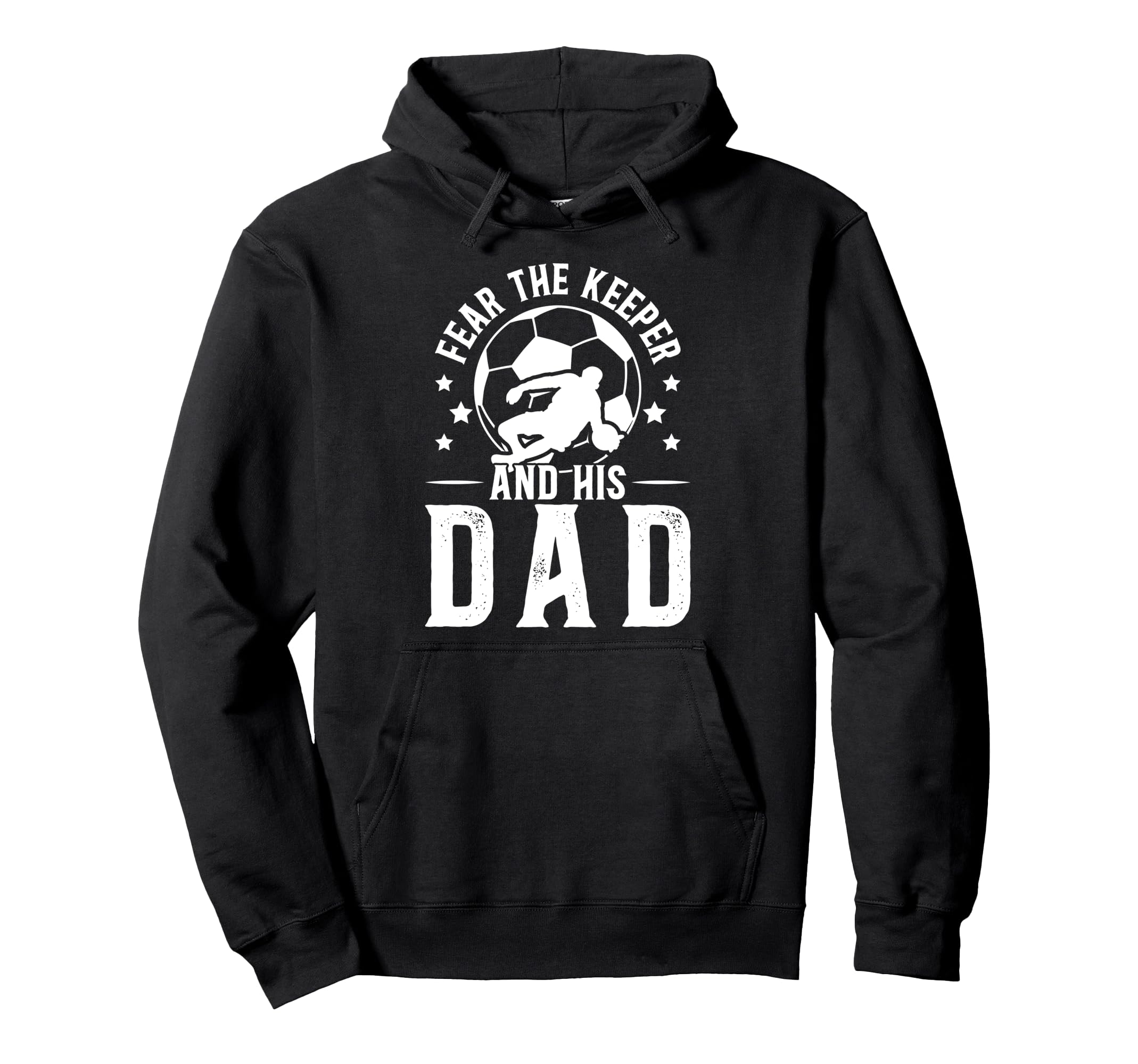 Fear Soccer Keeper Dad Soccer Goalie Hoodie - Minimalist Print Unisex - T-Shirt, Sweatshirt, Hoodie