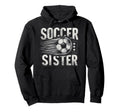 Soccer Sister Football Lover Gifts Hoodie - Graphic Print for Adults - T-Shirt, Sweatshirt, Hoodie