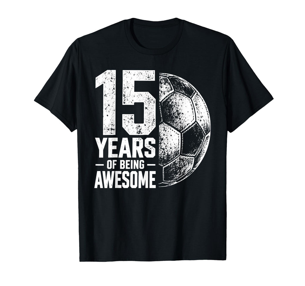 15 Years Being Awesome Soccer 15Th T-Shirt - Graphic Print Men Women - T-Shirt, Sweatshirt, Hoodie