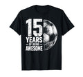 15 Years Being Awesome Soccer 15Th T-Shirt - Graphic Print Men Women - T-Shirt, Sweatshirt, Hoodie