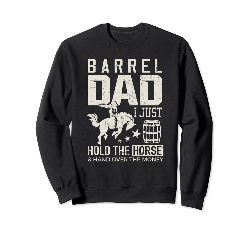 Barrel Dad Barrel Racer Daddy Hold Sweatshirt - Trendy Graphic Unisex - T-Shirt, Sweatshirt, Hoodie