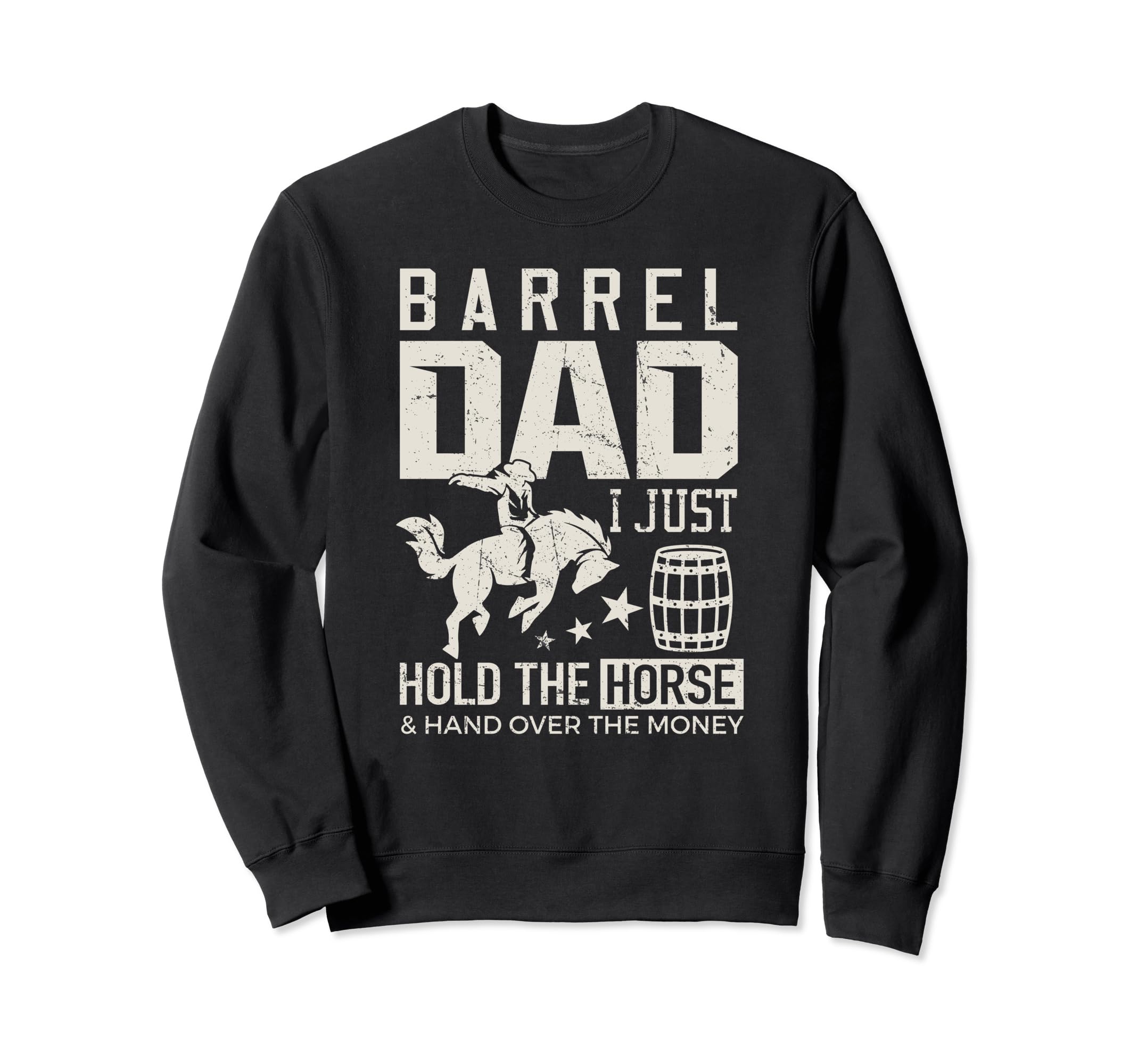 Barrel Dad Barrel Racer Daddy Hold Sweatshirt - Trendy Graphic Unisex - T-Shirt, Sweatshirt, Hoodie